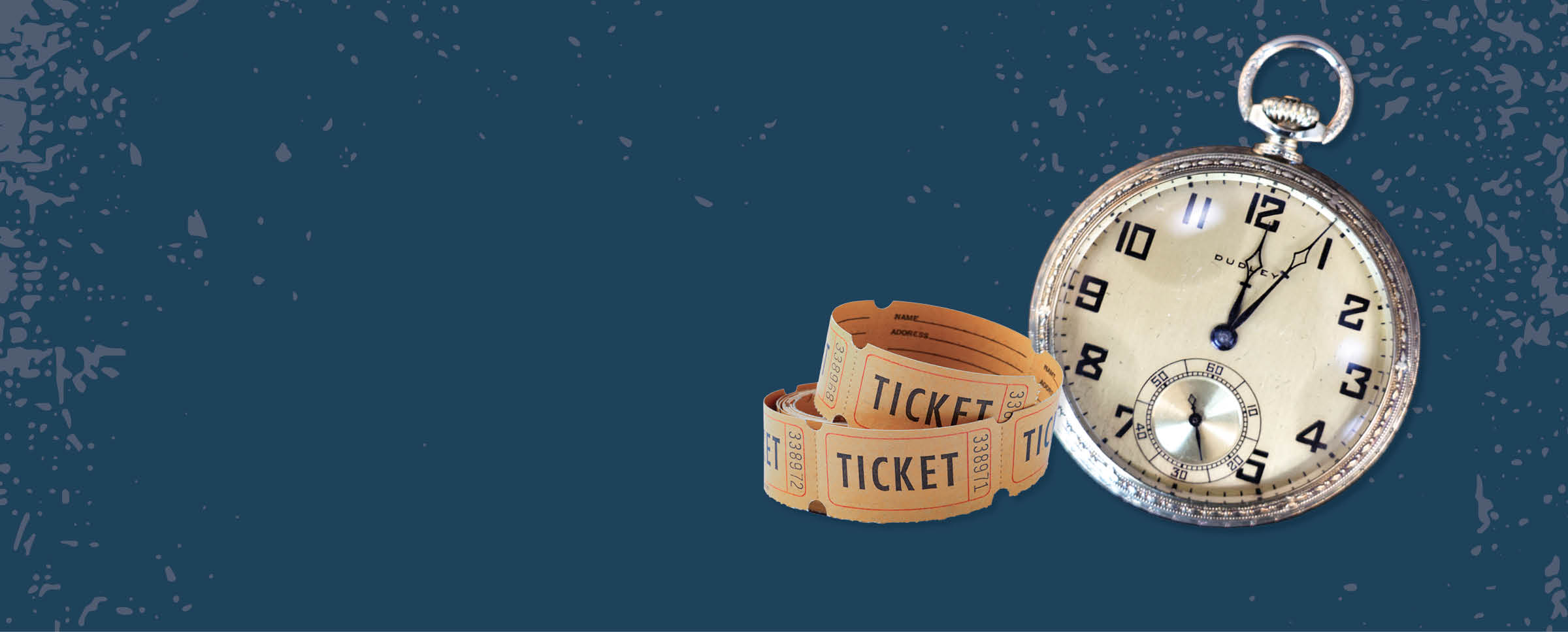Closeup of Dudley watch and rolled tickets on a blue background.